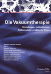 Die Vakuumtherapie. Grundlagen, Indikationen, Fallbeispiele, praktische Tipps